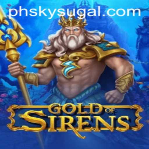 Discover the Exciting World of GoldofSirens: A Dive into PHSKY